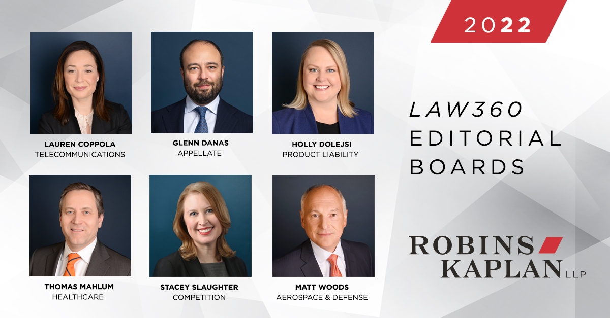 Six Robins Kaplan Partners Named to Law360 Editorial Boards