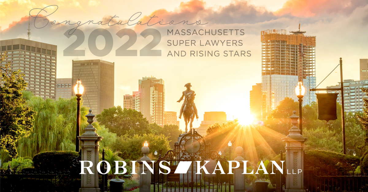 Robins Kaplan Attorneys Named 2022 Massachusetts Super Lawyers and