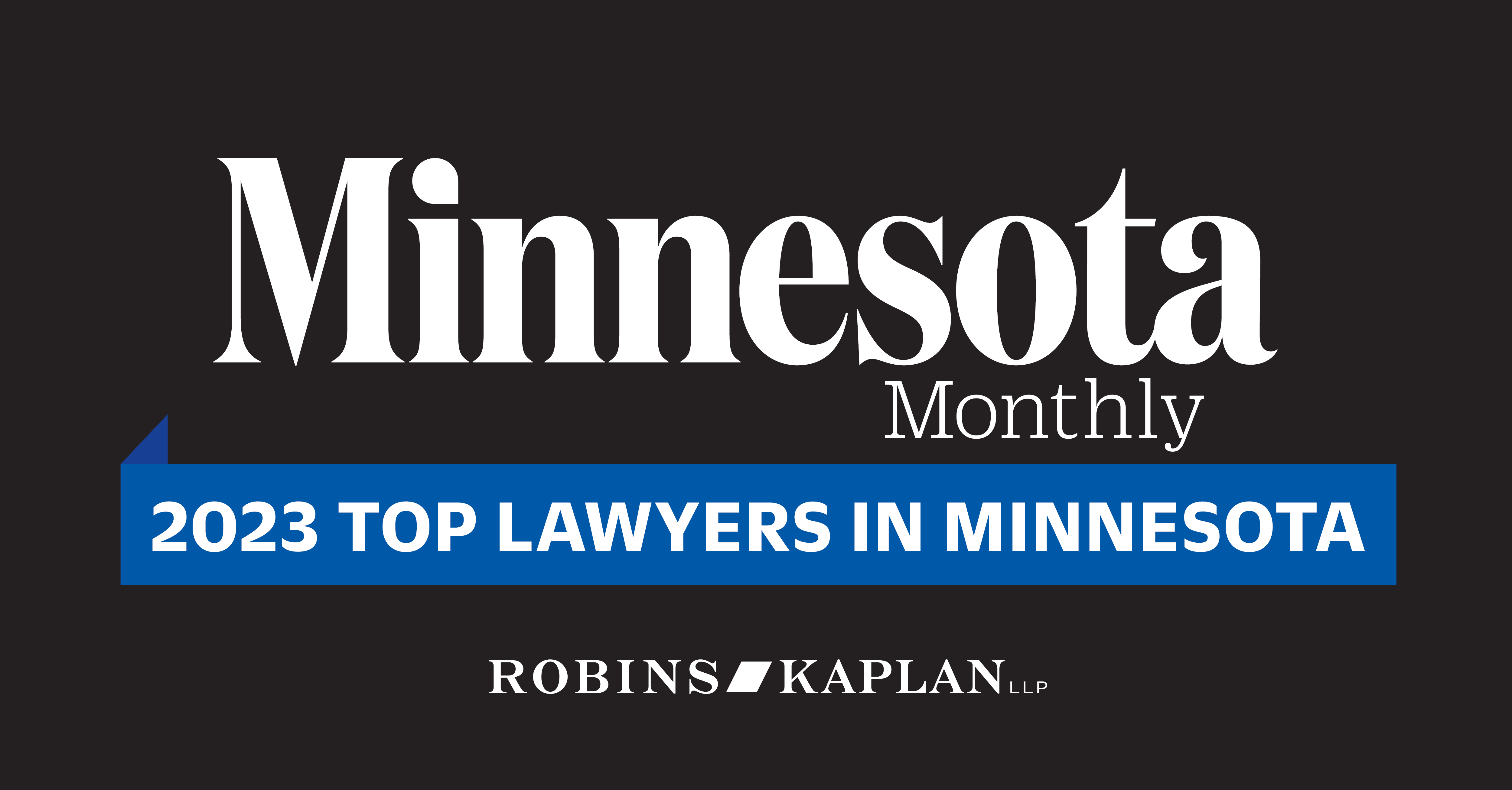 Twelve Robins Kaplan Attorneys Selected to Minnesota Monthly’s 2023 Top
