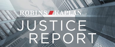 The Robins Kaplan Justice Report