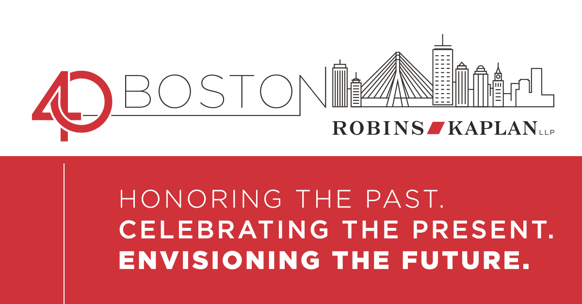 Robins Kaplan Celebrates 40 Years in Boston | Robins Kaplan LLP Law Firm